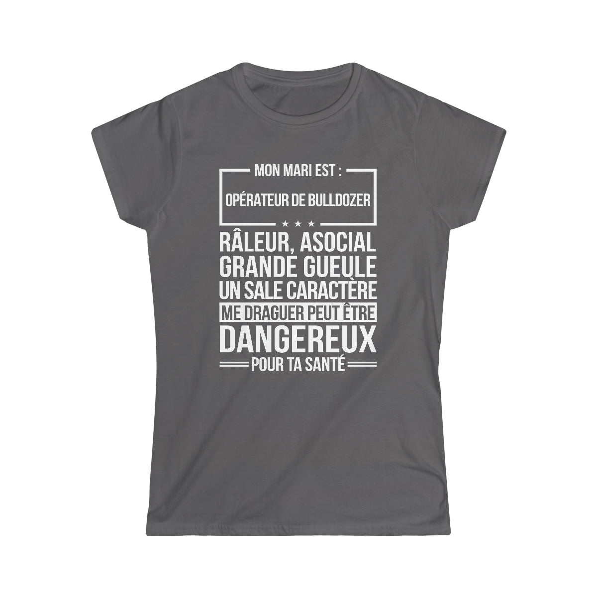 Mon mari est râleur Opérateur de Bulldozer