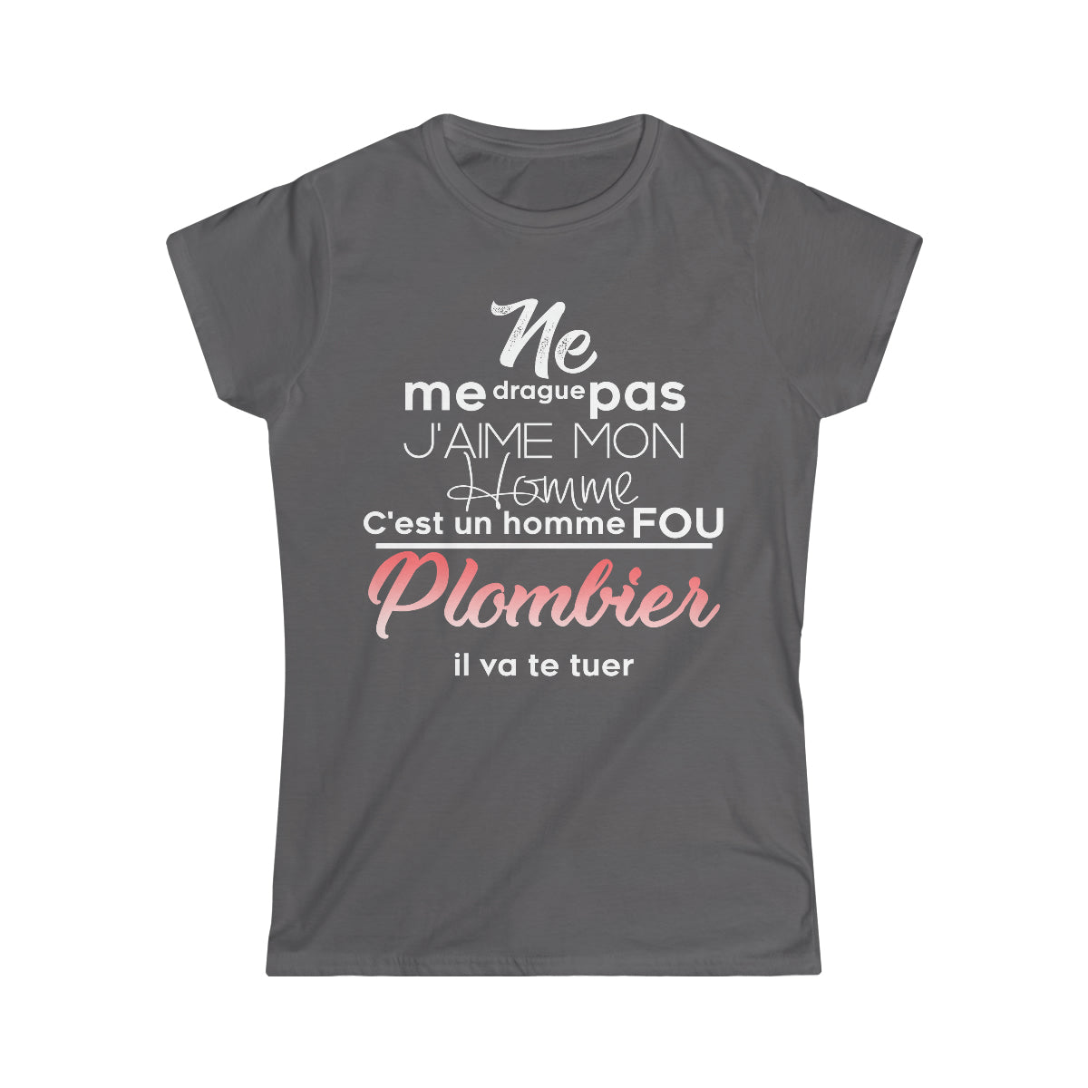 Ne me drague pas, mon homme est un homme fou Plombier