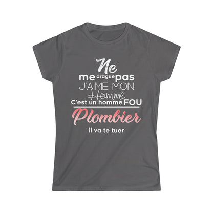 Ne me drague pas, mon homme est un homme fou Plombier
