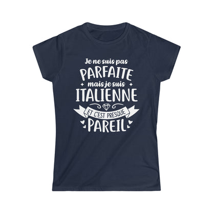 Je suis Italienne et c'est presque pareil