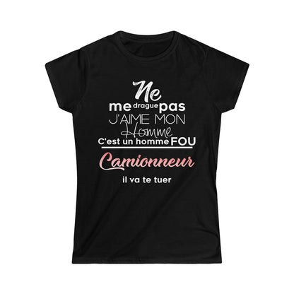 Ne me drague pas, mon homme est un homme fou Camionneur