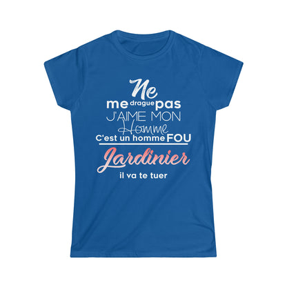 Ne me drague pas, mon homme est un homme fou Jardinier