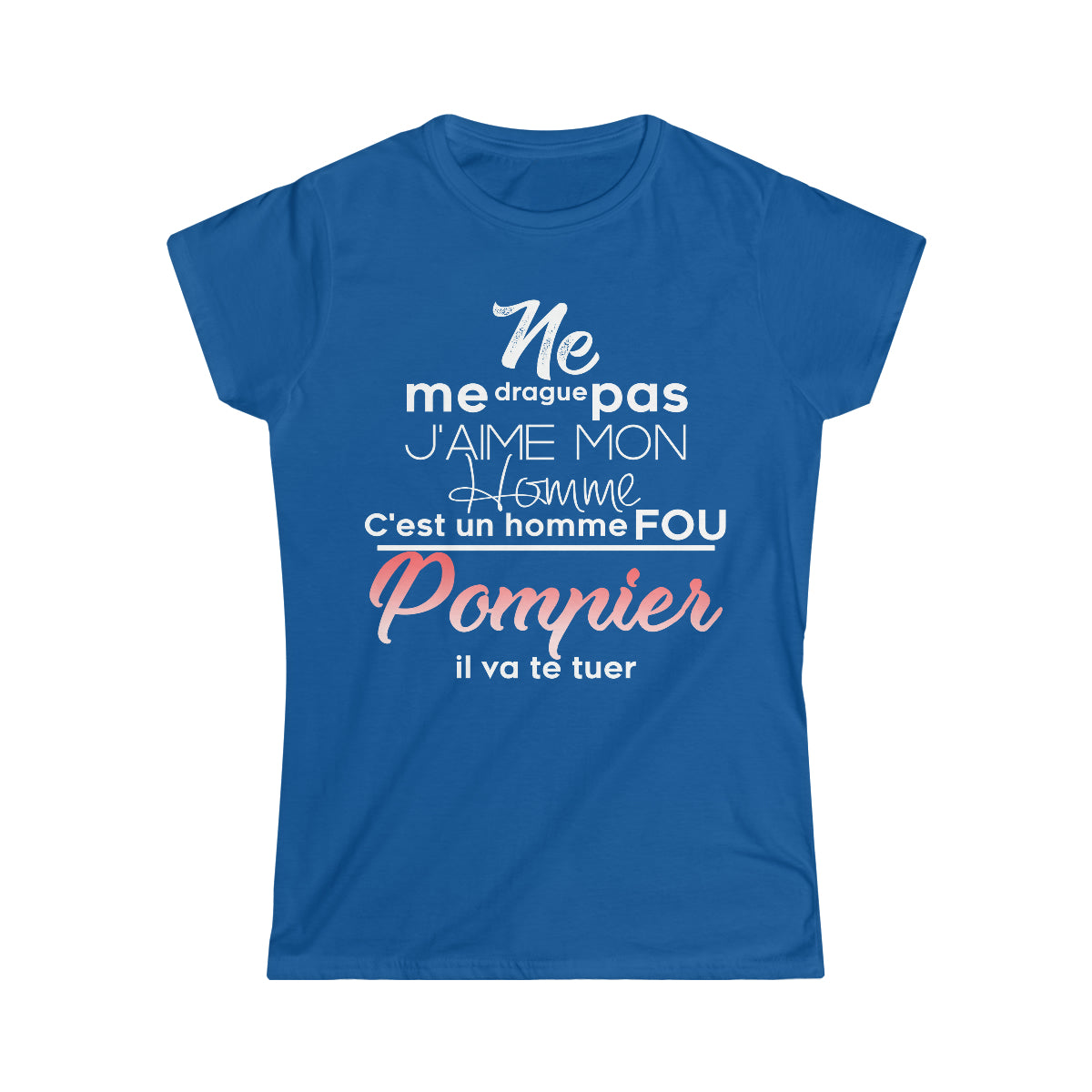 Ne me drague pas, mon homme est un homme fou Pompier