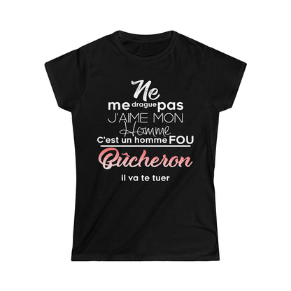 Ne me drague pas, mon homme est un homme fou Bûcheron