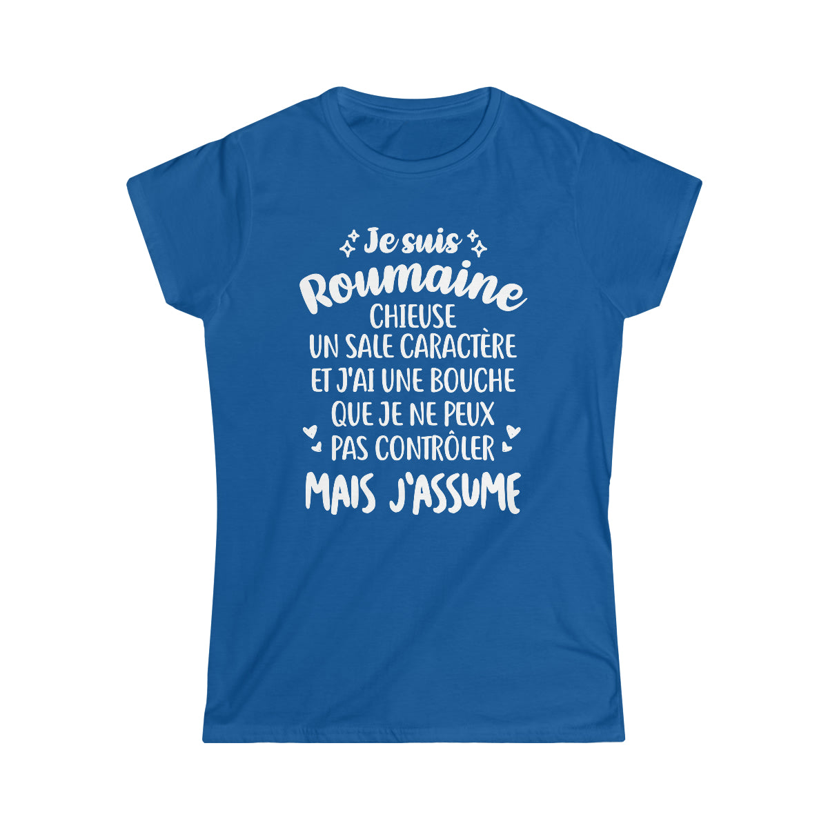 Je suis Roumaine, chieuse, un sale caractère