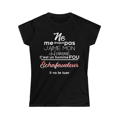 Ne me drague pas, mon homme est un homme fou Échafaudeur