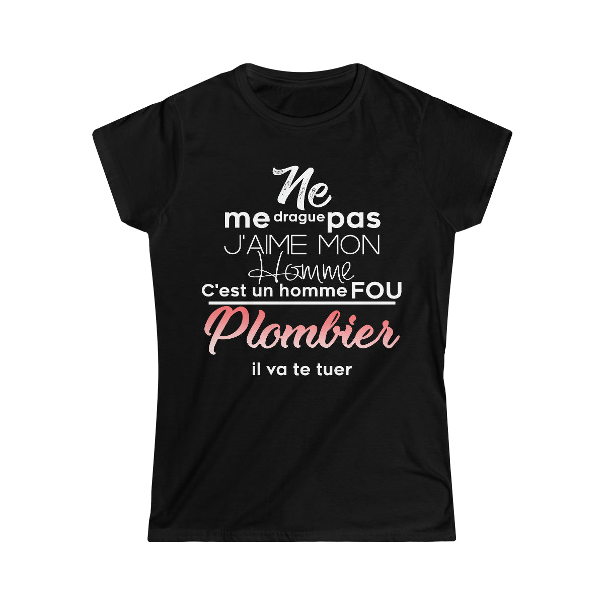 Ne me drague pas, mon homme est un homme fou Plombier