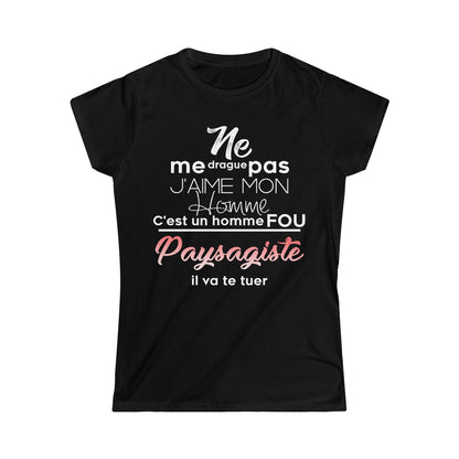 Ne me drague pas, mon homme est un homme fou Paysagiste