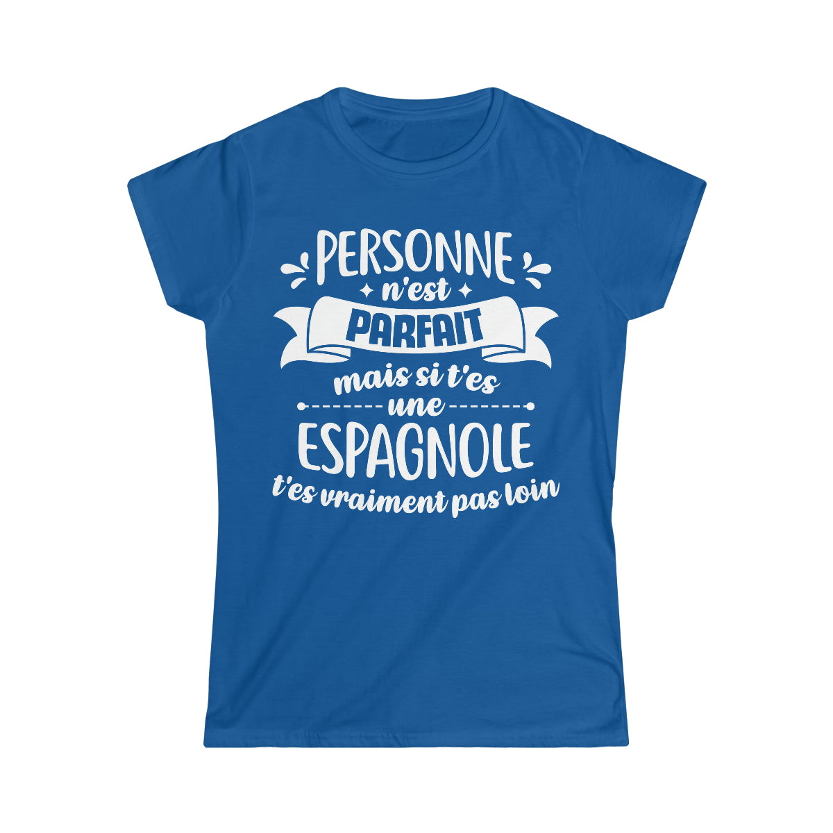 Si t'es une Espagnole t'es vraiment pas loin