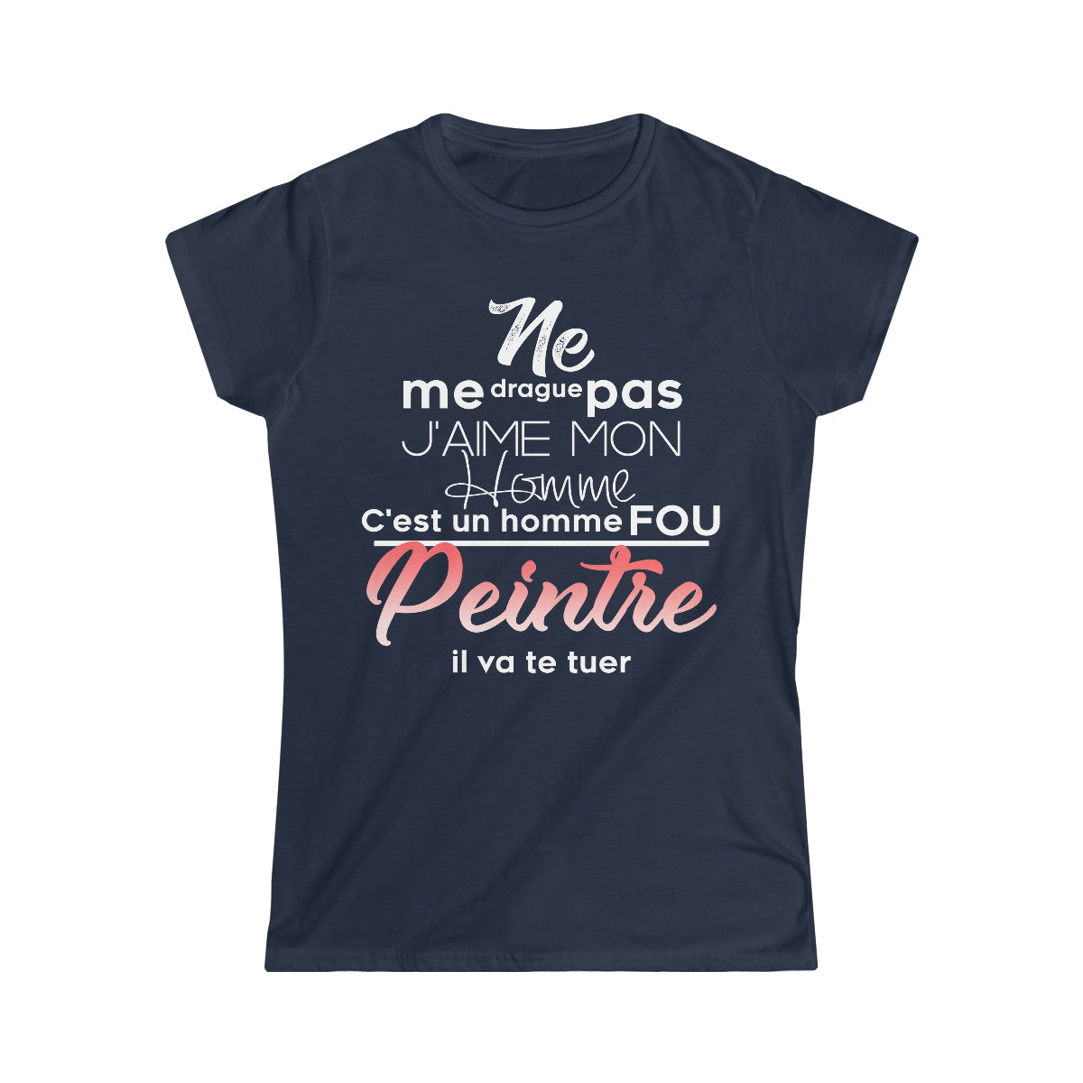 Ne me drague pas, mon homme est un homme fou Peintre