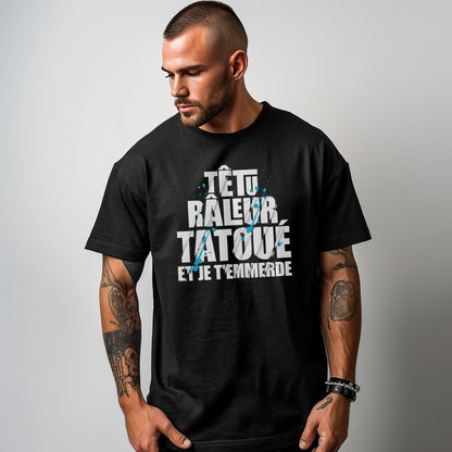 Têtu, râleur, tatoué et je t'emmerde