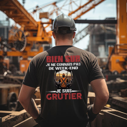 Je ne connais pas de week-end, je suis Grutier.