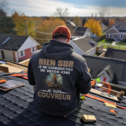 Je ne connais pas de week-end, je suis Couvreur.