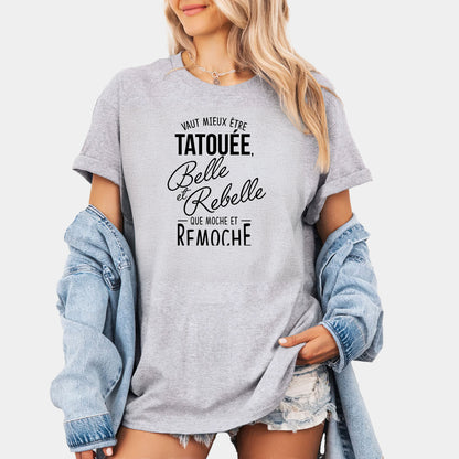 Vaut mieux être tatouée belle et rebelle que moche et remoche