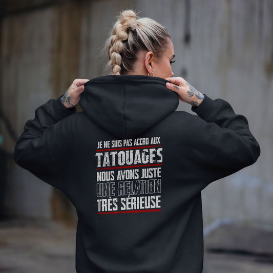 Je ne suis pas accro aux tatouages, nous avons juste une relation très sérieuse