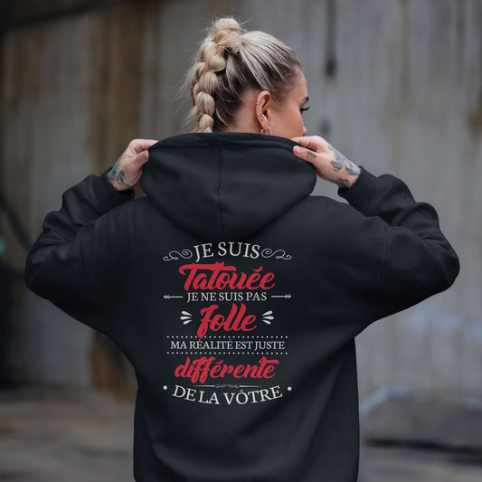 Je suis tatouée je ne suis pas folle ma réalité est juste différente de la vôtre