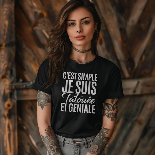 C'est simple je suis tatouée et géniale