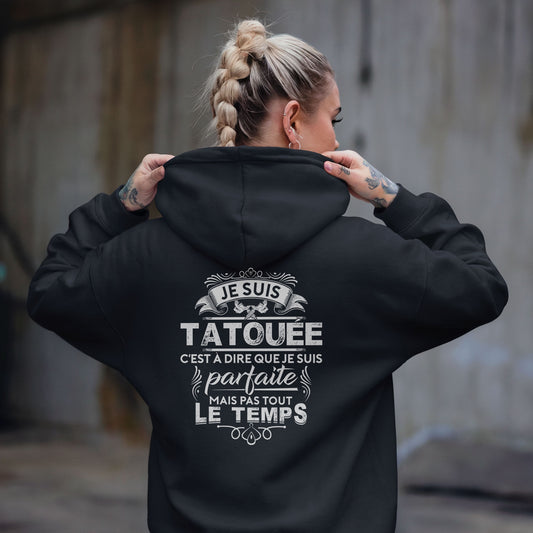 Je suis tatouée c'est à dire que je suis parfaite mais pas tout le temps