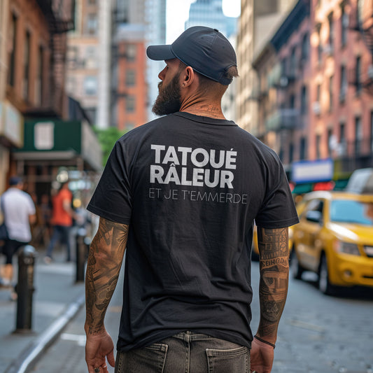 Tatoué, Râleur et je t'emmerde