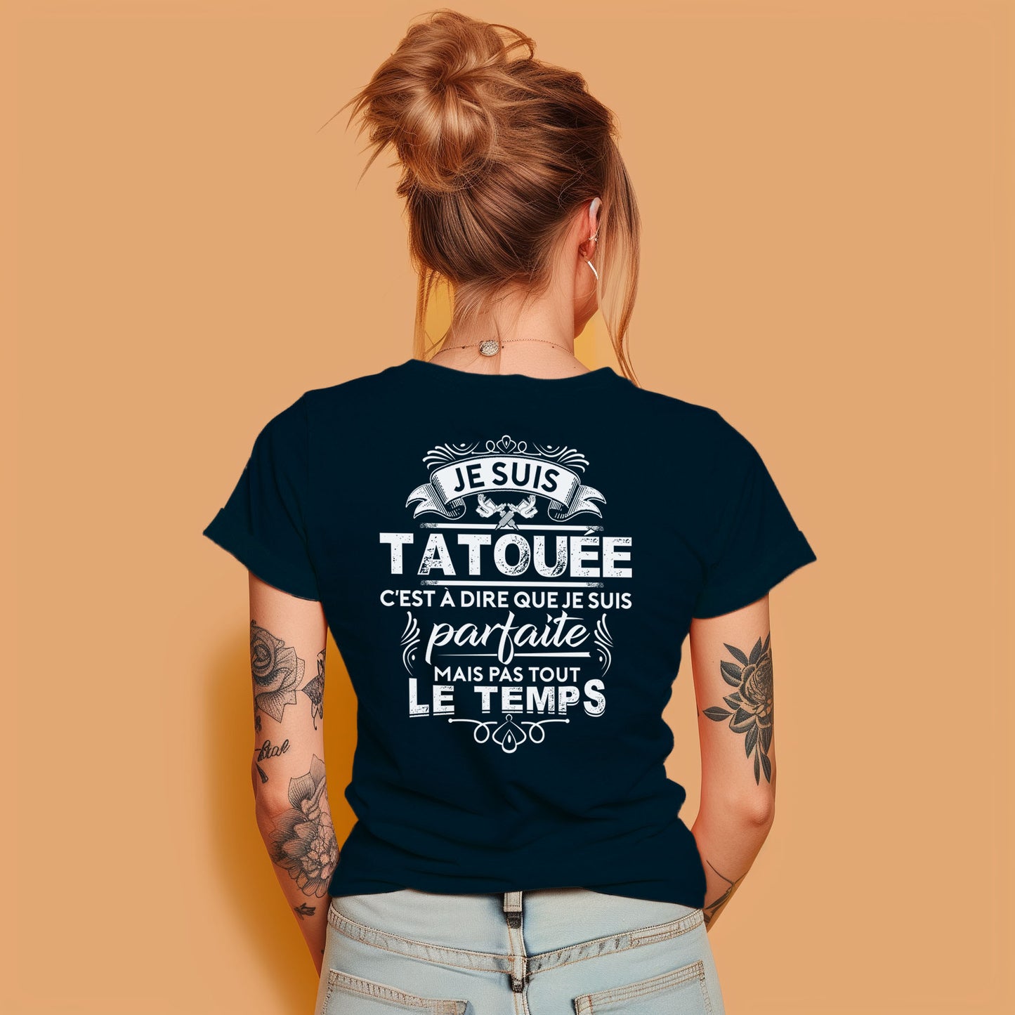Je suis tatouée c'est à dire que je suis parfaite mais pas tout le temps