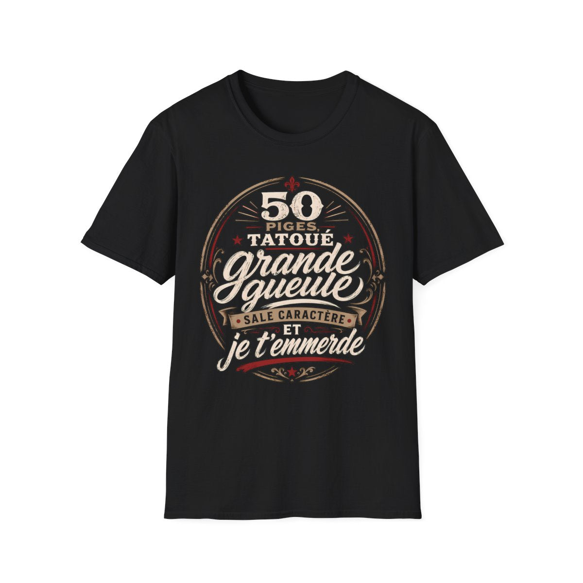 50 piges, tatoué, grande gueule, sale caractère et je t'emmerde