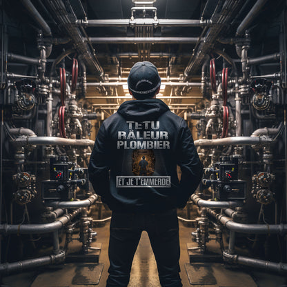 Têtu, râleur, Plombier, et je t'emmerde