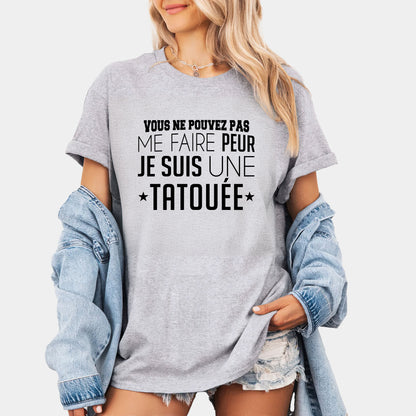 Vous ne pouvez pas me faire peur je suis une tatouée