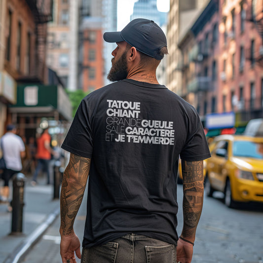 Tatoué, chiant, grande gueule, sale caractère et je t'emmerde