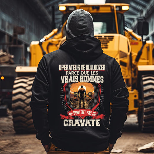 Les vrais hommes ne portent pas de cravate. Je suis Opérateur de Bulldozer