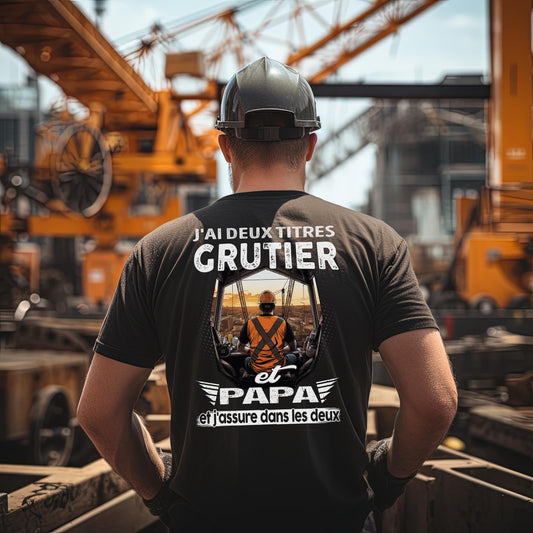 Grutier et papa, et j'assure dans les deux