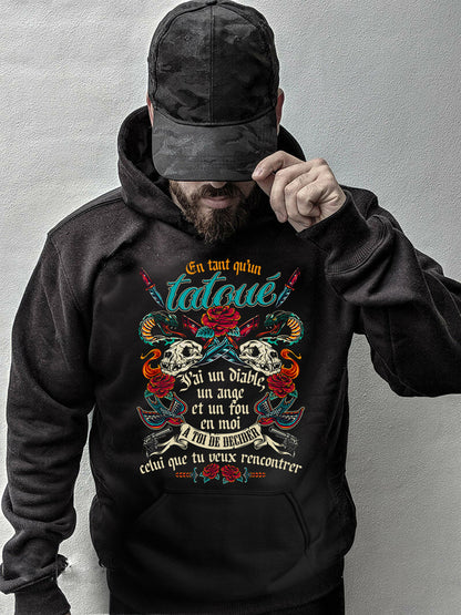 En tant qu’un tatoué J’ai un diable, un ange et un fou en moi À toi de decider celui que tu veux rencontrer