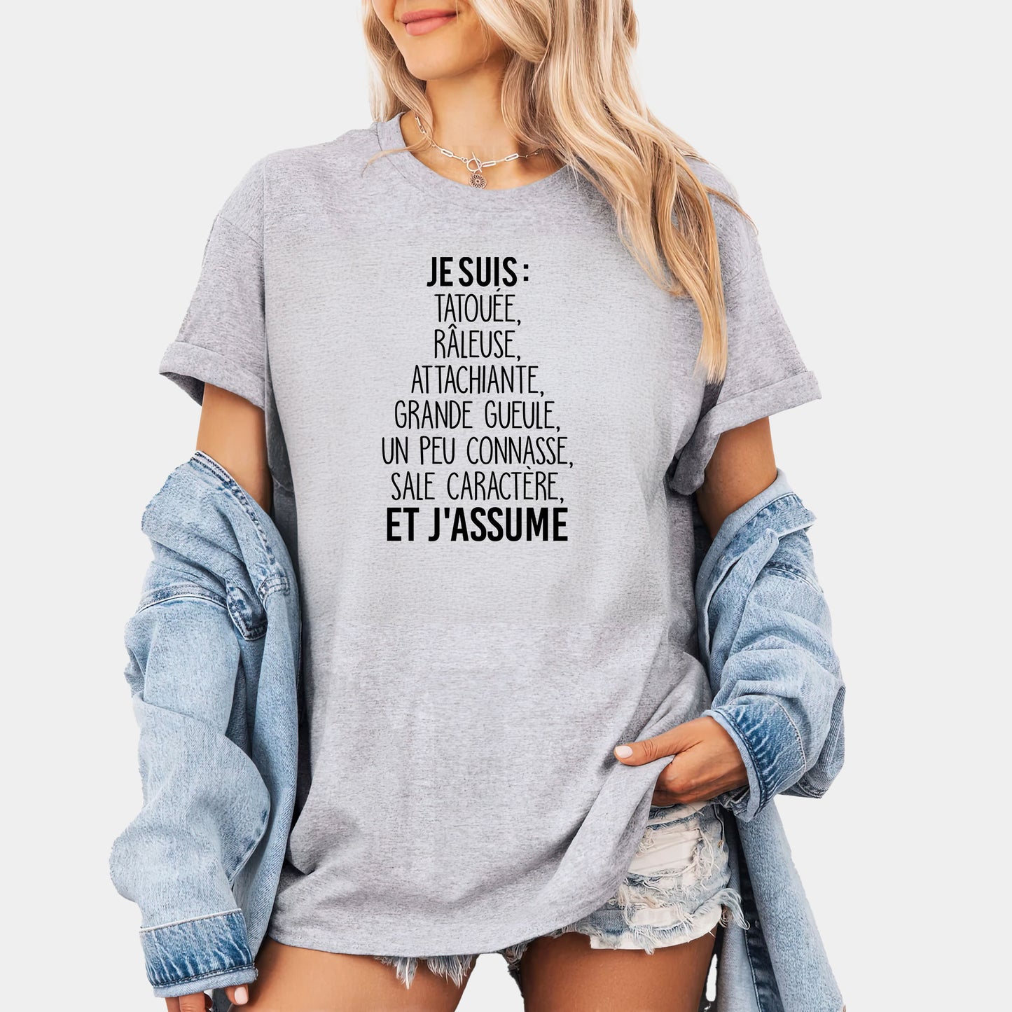 Je suis tatouée, râleuse, attachiante, grande gueule, un peu connasse, sale caractère et j'assume