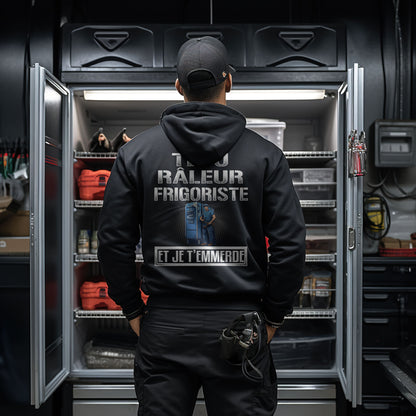 Têtu, râleur, Frigoriste, et je t'emmerde