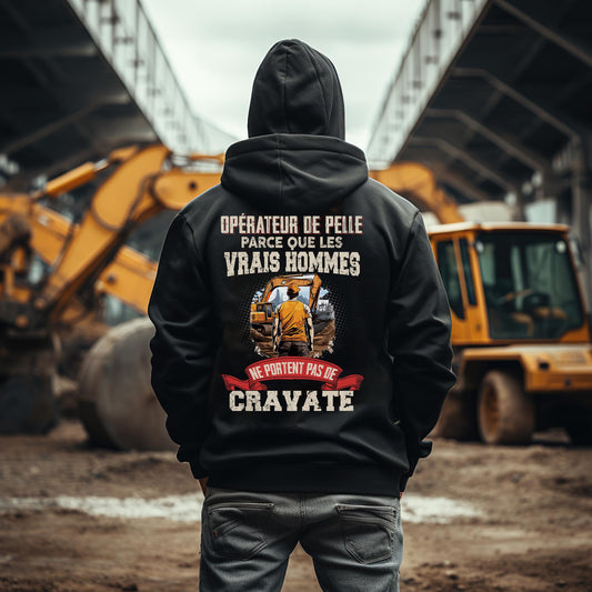 Les vrais hommes ne portent pas de cravate. Je suis Opérateur de Pelle