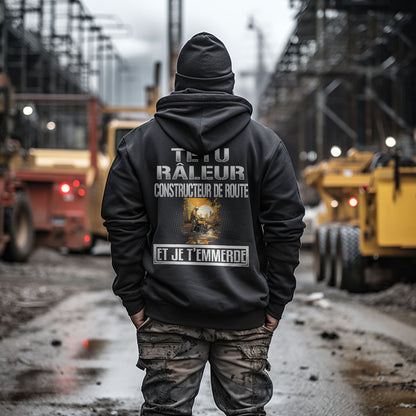 Têtu, râleur, Constructeur de Route, et je t'emmerde