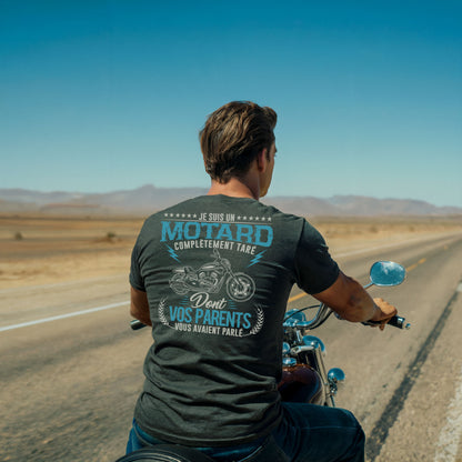 Je suis un motard complètement taré, dont vos parents vous avaient parlé