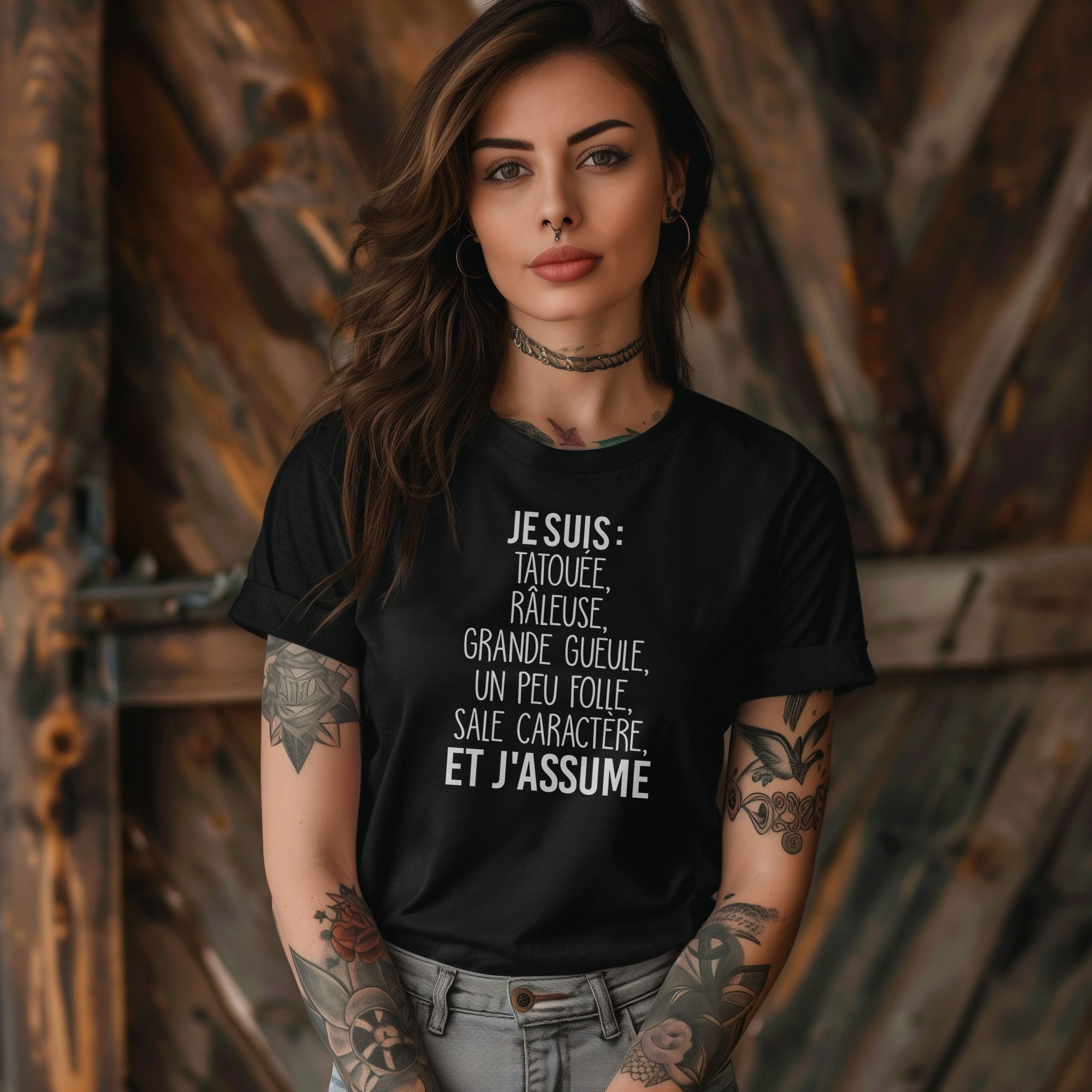 Je suis tatouée, râleuse, grande gueule, un peu folle, sale caractère et j'assume