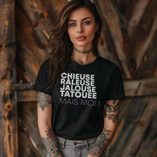 Chieuse, râleuse, jalouse, tatouée mais moi