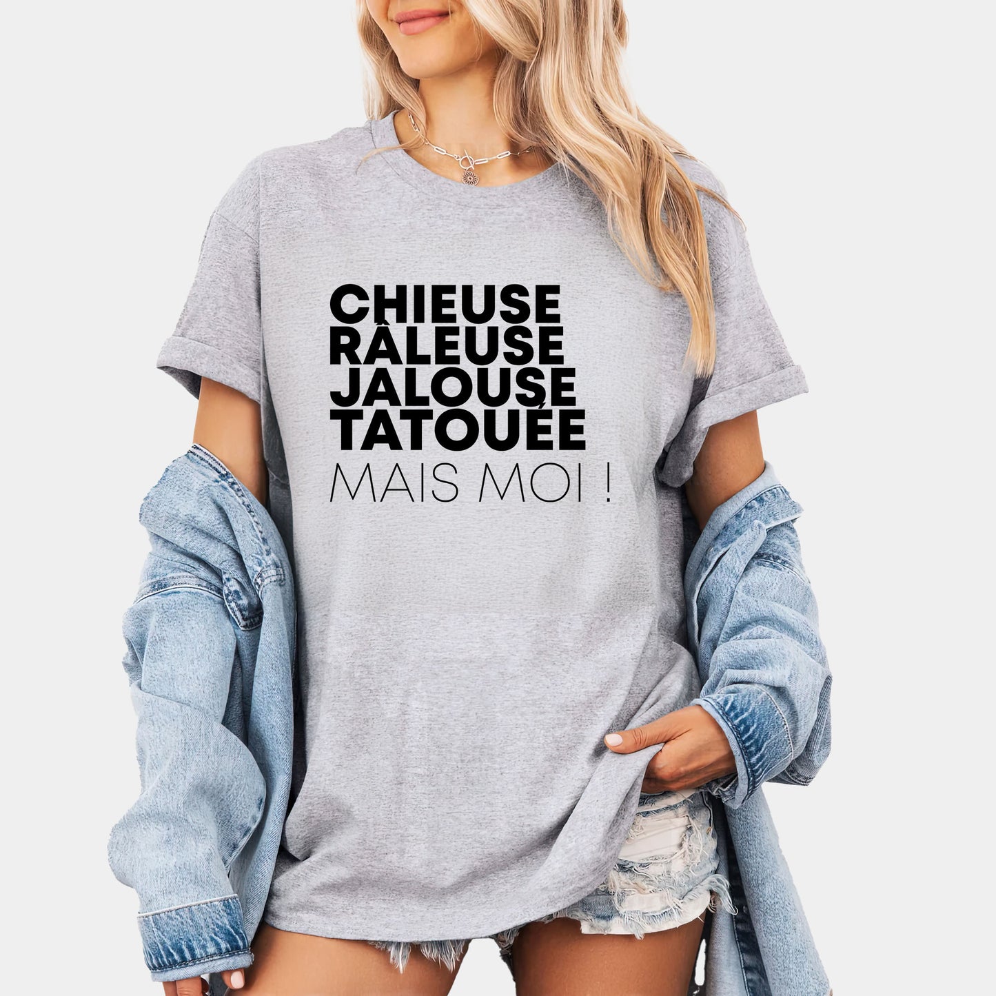 Chieuse, râleuse, jalouse, tatouée mais moi
