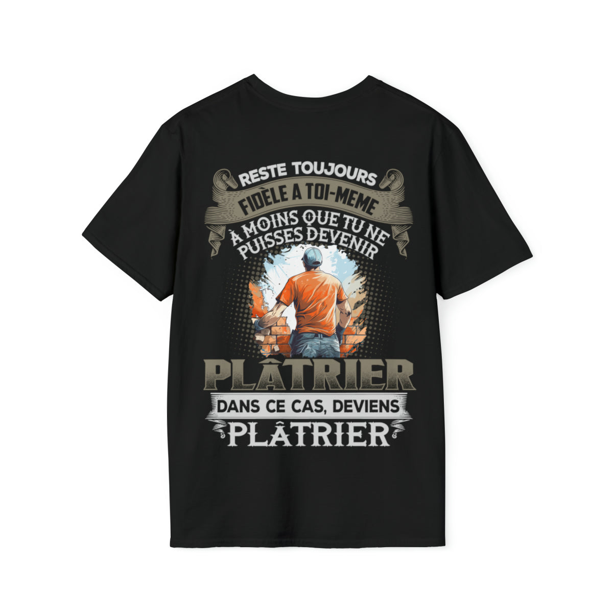 À moins que tu ne puisses devenir Plâtrier