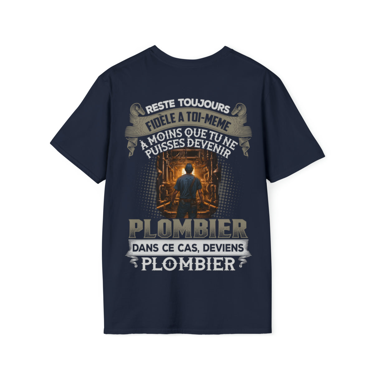 À moins que tu ne puisses devenir Plombier