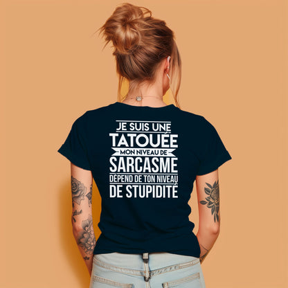 Je suis une tatouée mon niveau de sarcasme dépend de ton niveau de stupidité