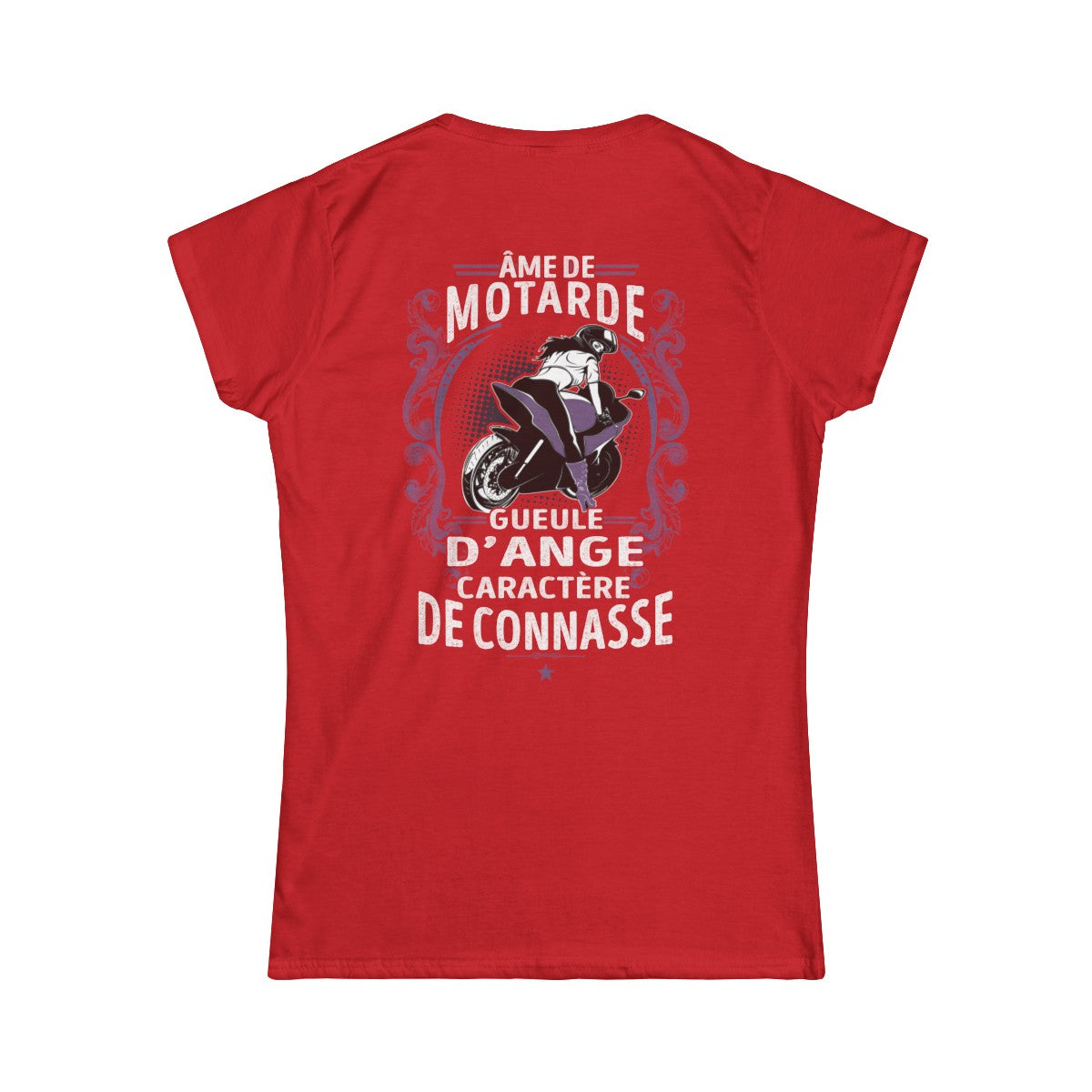 Âme de motarde, gueule d’ange, caractère de connasse