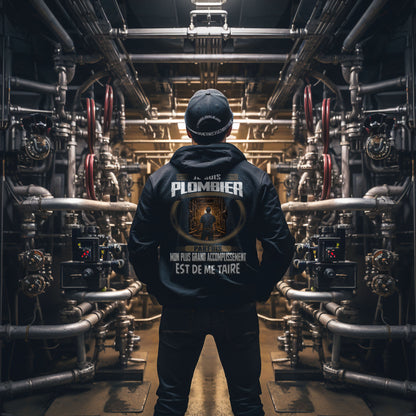 La plus grand accomplissement d'un Plombier est de me taire
