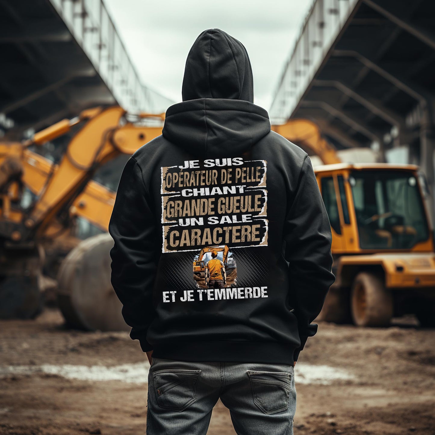 Opérateur de Pelle, chiant, grande gueule, un sale caractère