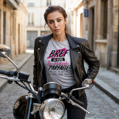 Bref, je suis la motarde parfaite