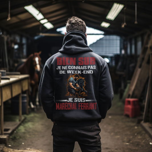 Je ne connais pas de week-end, je suis Maréchal ferrant.