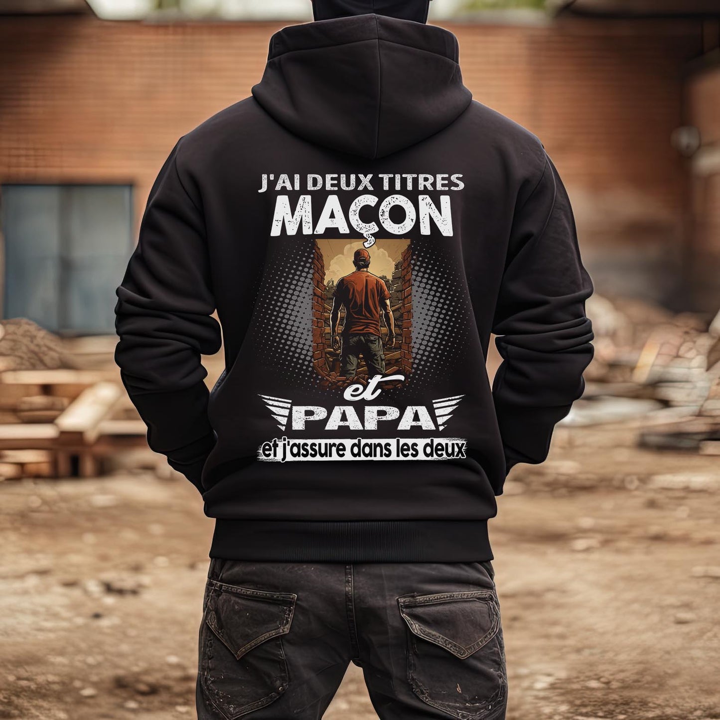 Maçon et papa, et j'assure dans les deux