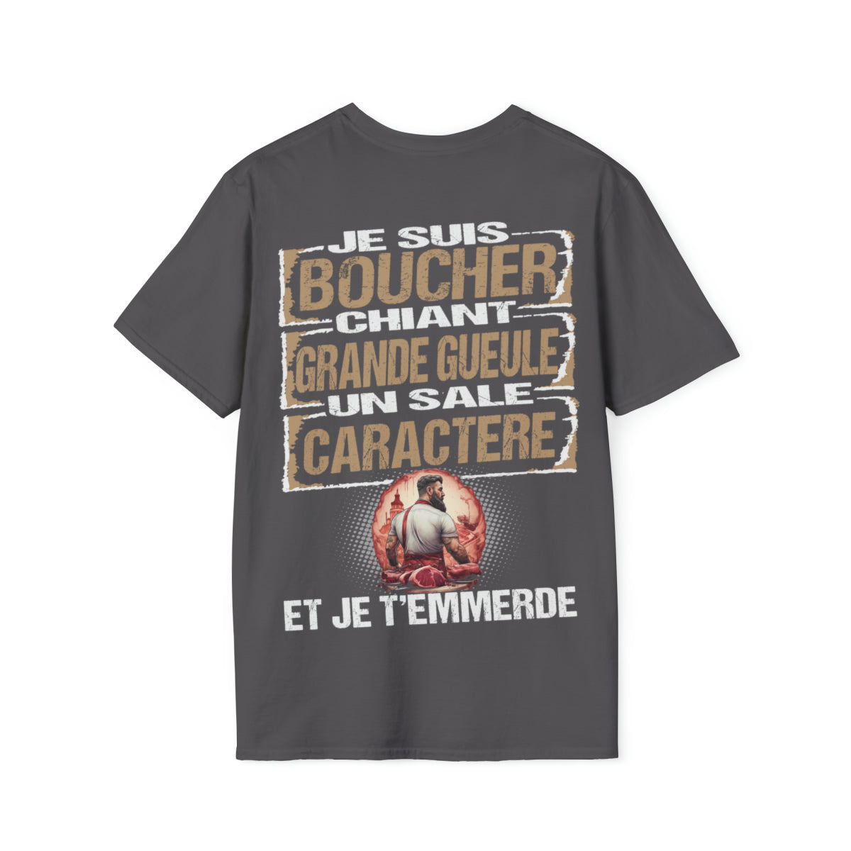 Boucher, chiant, grande gueule, un sale caractère