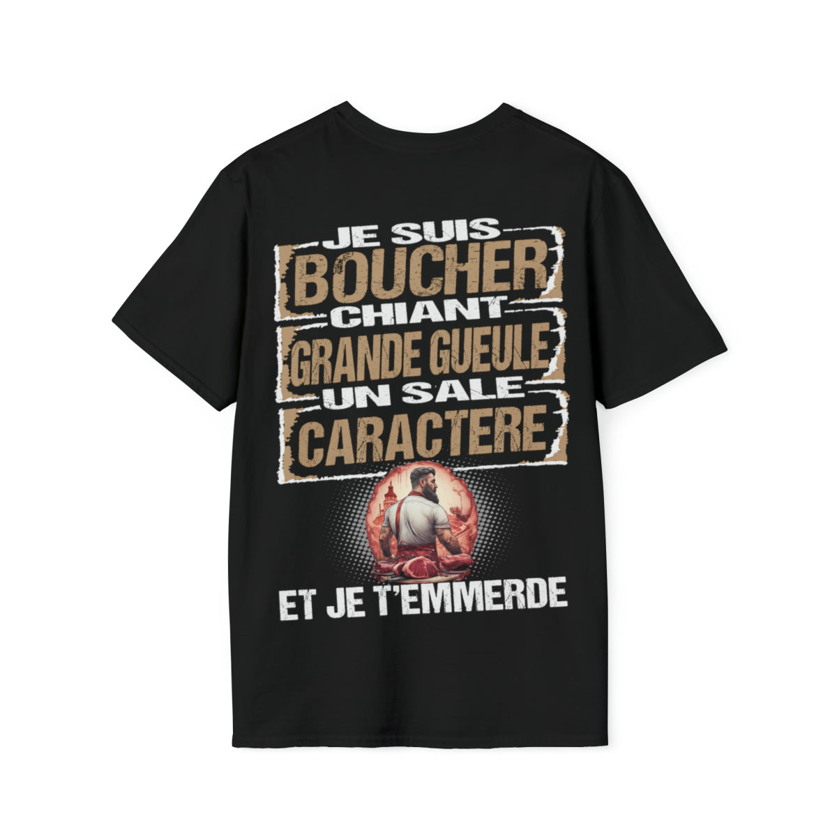 Boucher, chiant, grande gueule, un sale caractère